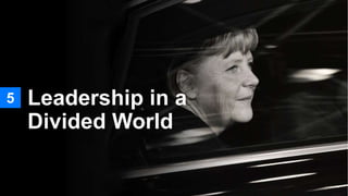 5 Leadership in a
Divided World
 