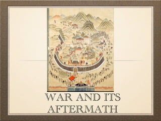 WAR AND ITS
AFTERMATH
 