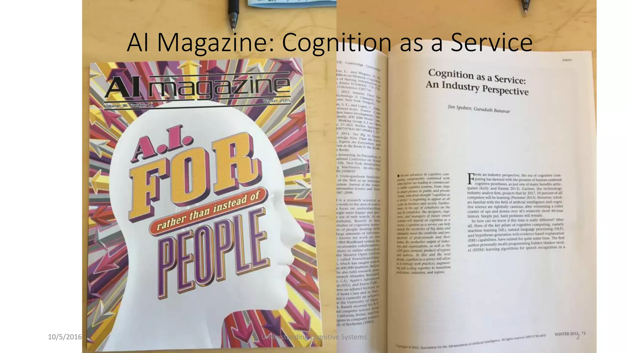 AI Magazine: Cognition as a Service
10/5/2016 Understanding Cognitive Systems 2
 