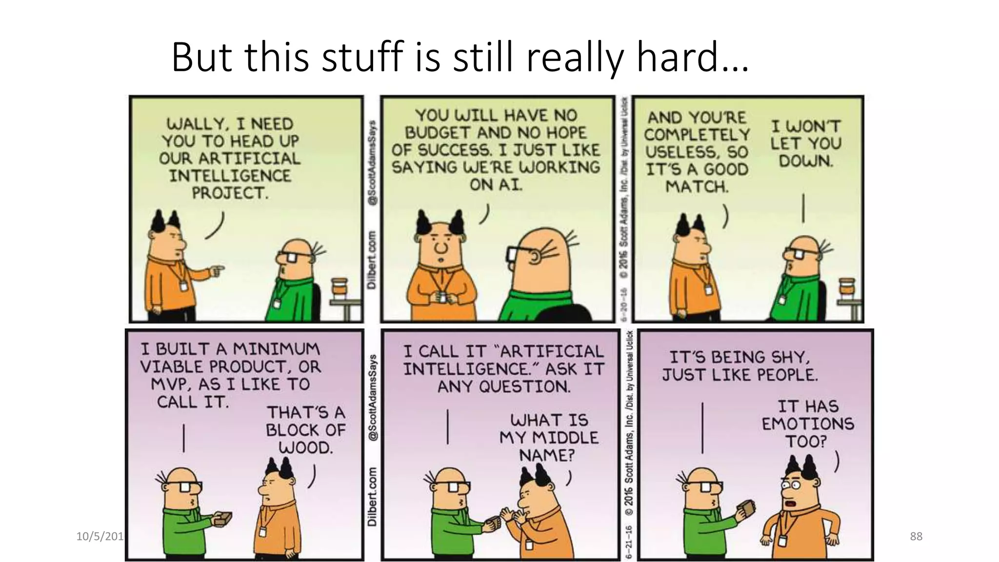 But this stuff is still really hard…
10/5/2016
© IBM UPWard 2016
88
 