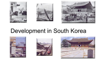 Development in South Korea

 