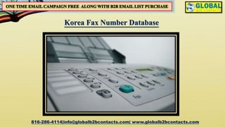 Korea Fax Number Database
816-286-4114|info@globalb2bcontacts.com| www.globalb2bcontacts.com
 