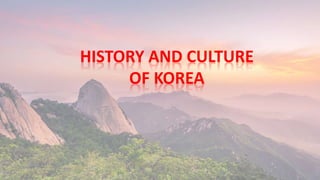HISTORY AND CULTURE
OF KOREA
 
