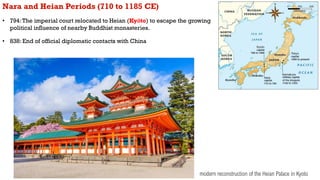Nara and Heian Periods (710 to 1185 CE)
• 794:The imperial court relocated to Heian (Kyōto) to escape the growing
politica...