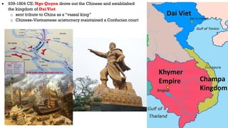 • 1009-1225 CE: Ly dynasty
• moved capital to Hanoi
• strong centralized government
• public works: irrigation, roads, and...