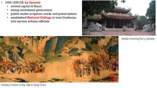 • 1225-1400 CE: Tran dynasty
• resisted three Mongol invasions
• 1280s: brilliant general Tran Hung Dao resisted
Mongols t...