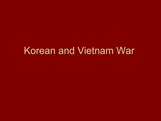 Korean and Vietnam War  