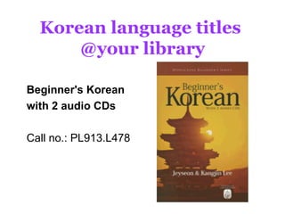 Korean language titles  @your library ,[object Object],[object Object],[object Object]