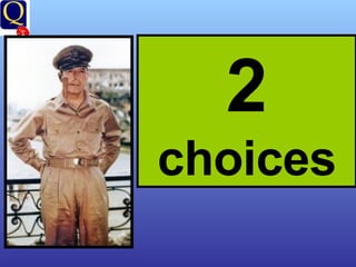 2  choices 