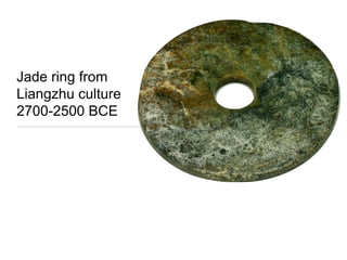 Jade ring from
Liangzhu culture
2700-2500 BCE
 