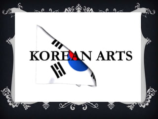 KOREAN ARTS
 