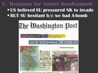 C. Reasons for Soviet Involvement US believed   SU pressured NK to invade BUT SU hesitant b/c we had A-bomb 