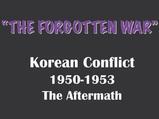 Korean Conflict 1950-1953 The Aftermath 