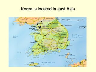 Korea is located in east Asia 