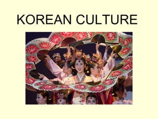 KOREAN CULTURE  