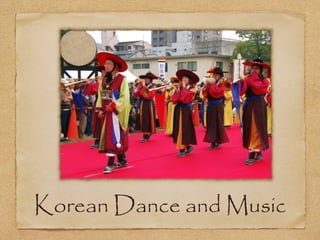 Korean Dance and Music
 