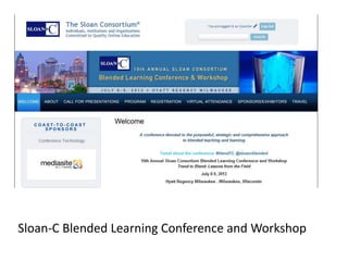 Sloan-C Blended Learning Conference and Workshop
 