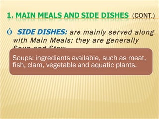 Ó  SIDE DISHES:  are mainly served along with Main Meals; they are generally Soup and Stew.  