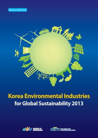 Bahasa Indonesia




Korea Environmental Industries
     for Global Sustainability 2013
 