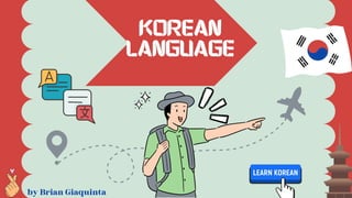 Korean
Language
by Brian Giaquinta
 
