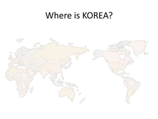 Where is KOREA?
 