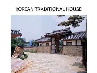 KOREAN TRADITIONAL HOUSE
 