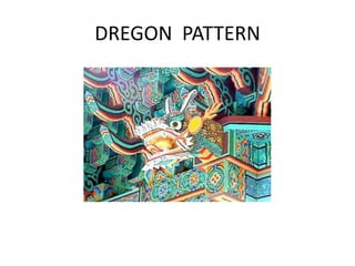 DREGON PATTERN
 