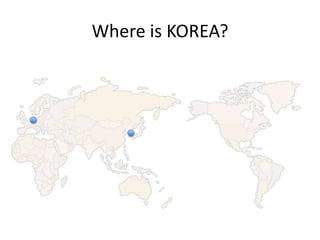 Where is KOREA?
 