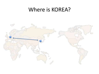 Where is KOREA?
 