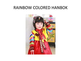 RAINBOW COLORED HANBOK
 
