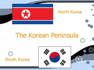 North Korea




    The Korean Peninsula


South Korea
 