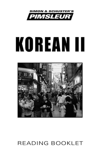 KOREAN II
reading booklet
PIMSLEUR
SIMON & SCHUSTER’S
®
 