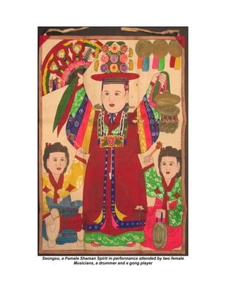 Seongsu, a Female Shaman Spirit in performance attended by two female
              Musicians, a drummer and a gong player
 