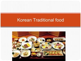 Korean Traditional food
 