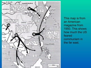 This map is from an American magazine from 1950. This shows how much the US feared communism in the far east. 