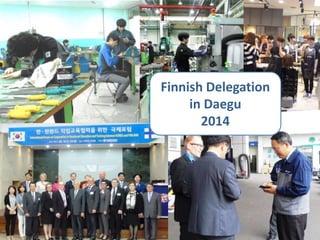 Finnish Delegation
in Daegu
2014
 
