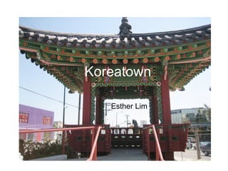 Koreatown  Esther Lim 