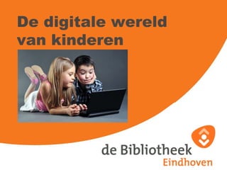 De digitale wereld  van kinderen  