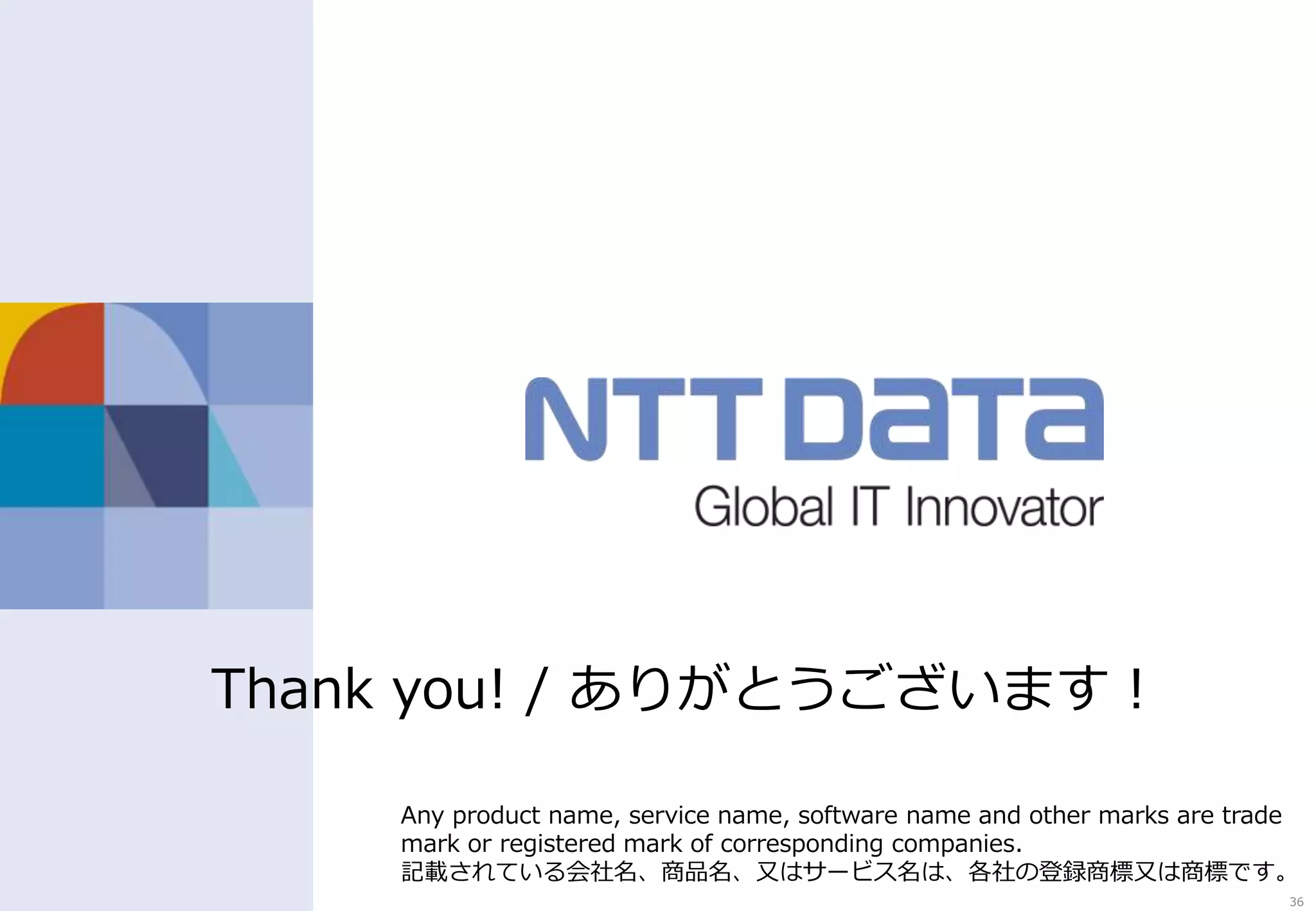 Copyright © 2015 NTT DATA Corporation OpenStack Summit | Tokyo 2015
Conclusion
• OpenStack is software to build IaaS.
• IaaS brings some painful paradigm shift for
enterprises.
• Even though there are some pain relievers,
essentially you need to change the way of
thinking:
– Don’t expect dedication from service; service is
for many users.
– Treat infrastructure resources like cattle, not like
pet.
• If you’re not willing to have the new way of
thinking, just forget about IaaS.
36
 