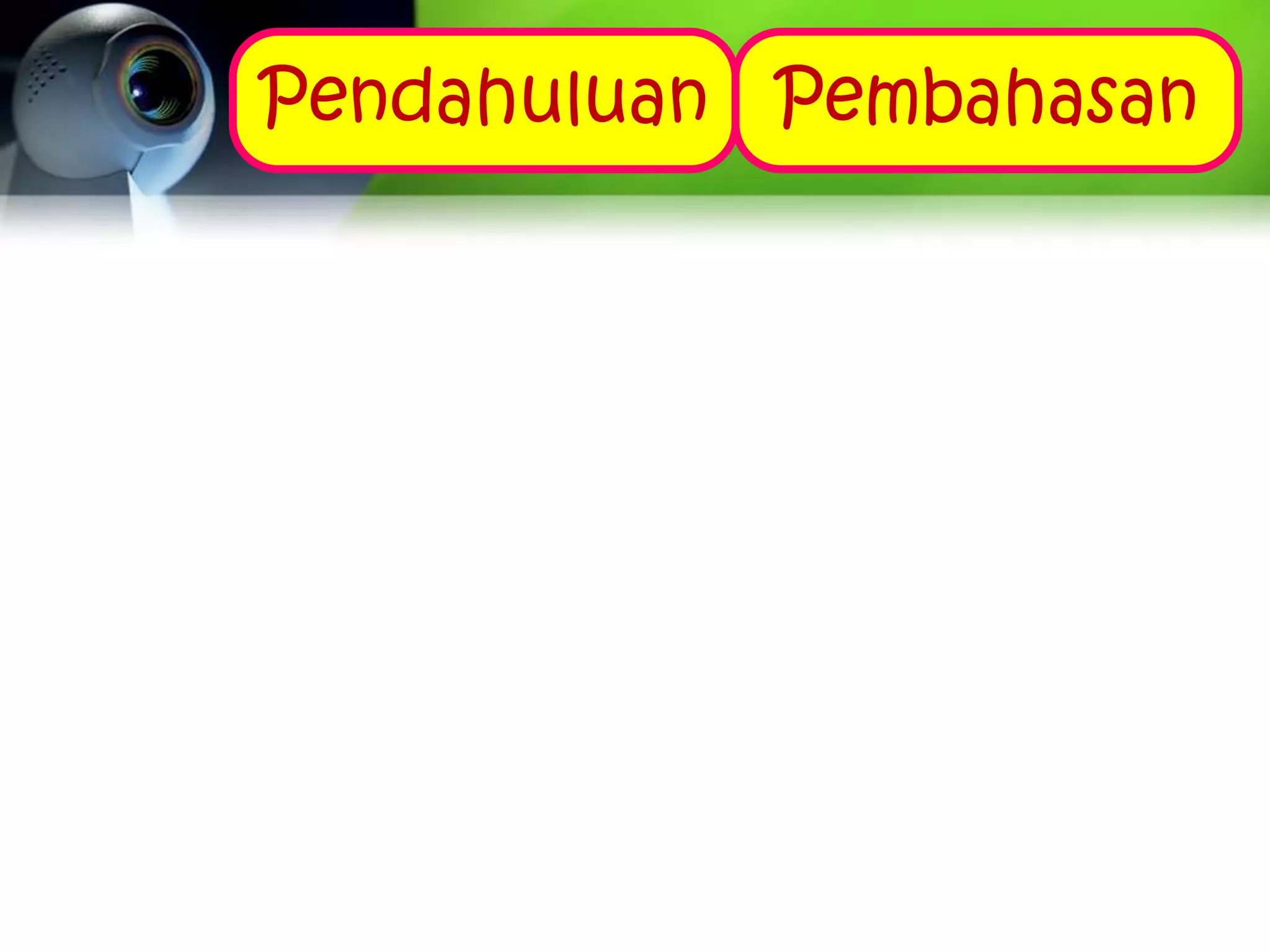 Pendahuluan Pembahasan
 