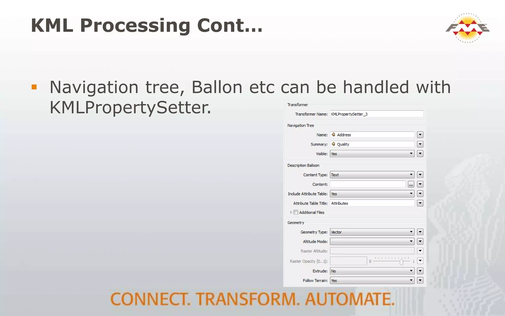 KML Processing Cont…
 Navigation tree, Ballon etc can be handled with
KMLPropertySetter.
 