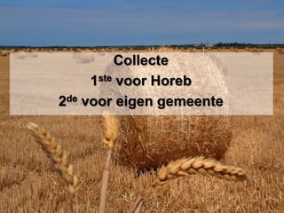 Collecte1ste voor Horeb2de voor eigen gemeente
