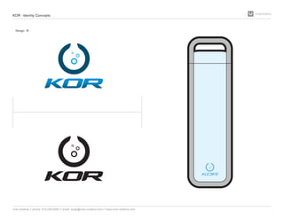 KOR - Identity Concepts
Design - B
vine creative // phone: 619.206.6263 // email: jorge@vine-creative.com // www.vine-crea...