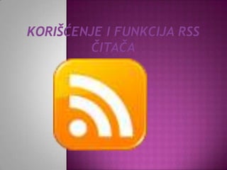 Korišćenje i funkcija RSS čitača 