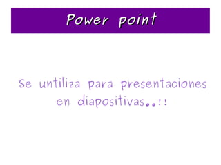 Power point ,[object Object]
