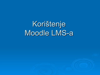 Korištenje  Moodle LMS-a  