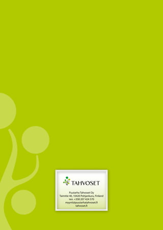 Puutarha Tahvoset Oy
Taimitie 40, 10420 Pohjankuru, Finland
тел. +358 207 424 570
myynti@puutarhatahvoset.fi
tahvoset.fi
 