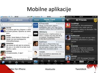 Mobilne aplikacije




Twitter for iPhone          Hootsuite     Tweetdeck
 