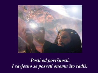 Posti od površnosti.
I savjesno se posveti onomu što radiš.
 
