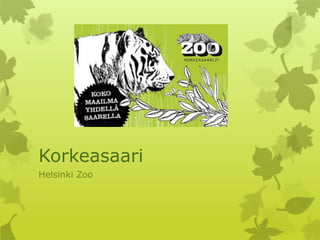 Korkeasaari
Helsinki Zoo
 